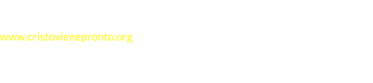 CRISTO VIENE PRONTO MINISTRIES www.cristovienepronto.org