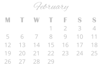 February M T W T F S S    1 2 3 4 5 6 7 8 9 10 11 12 13 14 15 16 17 18 19 20 21 22 23 24 25 26 27 28 29