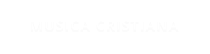 MUSICA CRISTIANA