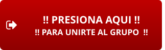 !! PRESIONA AQUI !! !! PARA UNIRTE AL GRUPO  !!
