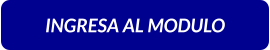 INGRESA AL MODULO