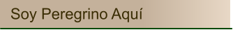 Soy Peregrino Aquí